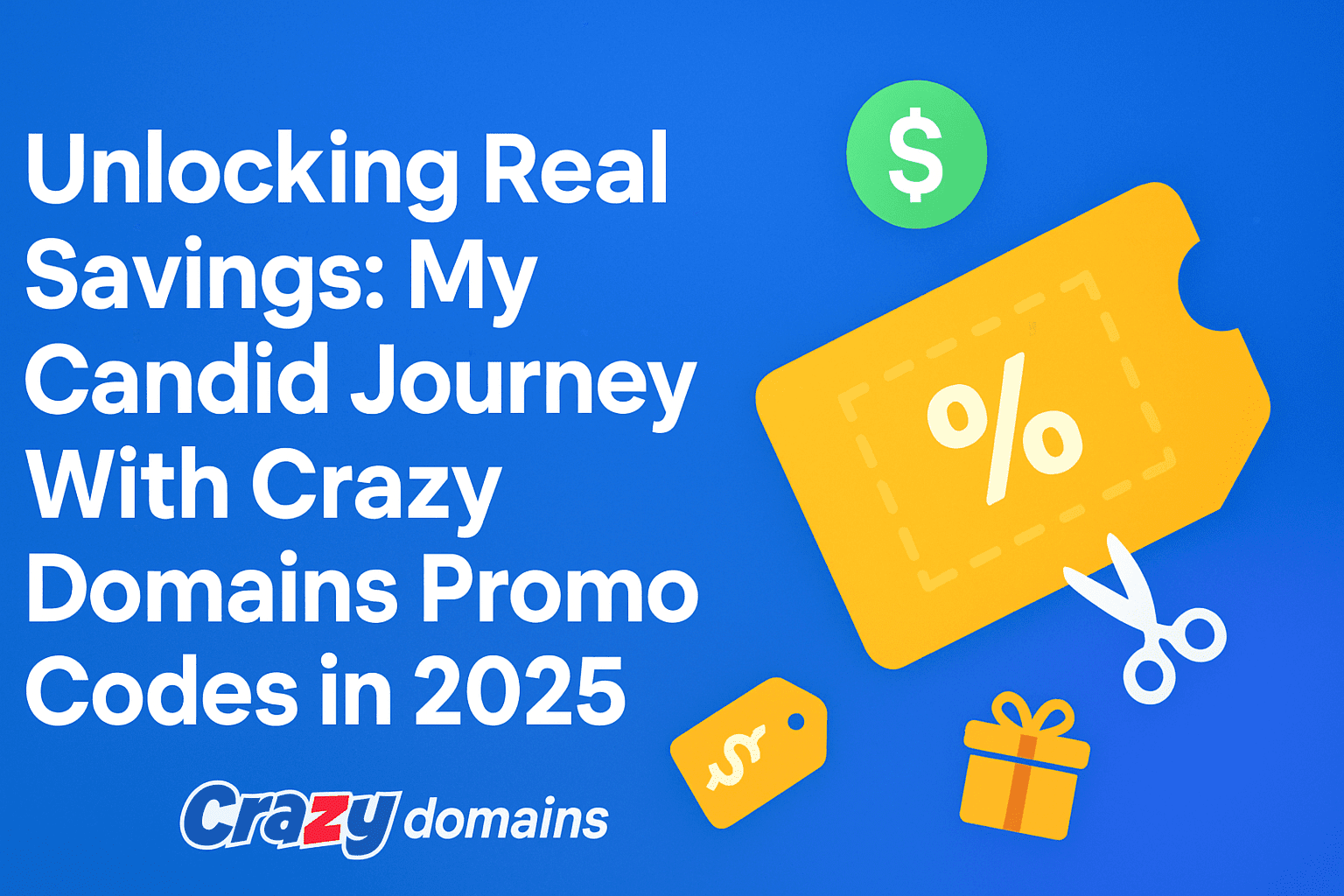 Crazy Domains promo code icons with bold headline text “Unlocking Real Savings: My Journey in 2025” on a vibrant digital discount-themed background.