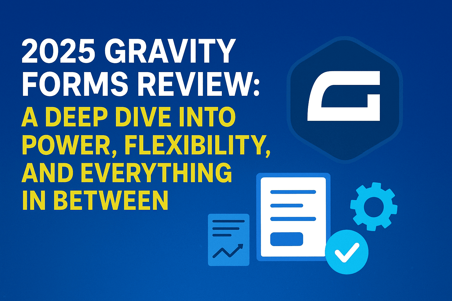 Featured image for "2025 Gravity Forms Review: A Deep Dive into Power, Flexibility, and Everything in Between" with modern icons representing form building, integrations, and advanced features.